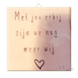WOONDECO | Tegeltje - Met jou erbij meer wij