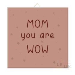 WOONDECO | Tegeltje - Mom, You are Wow
