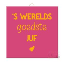 WOONDECO | Tegeltje - Werelds Goedste Juf